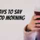 ways to say good morning