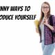 funny ways to introduce yourself