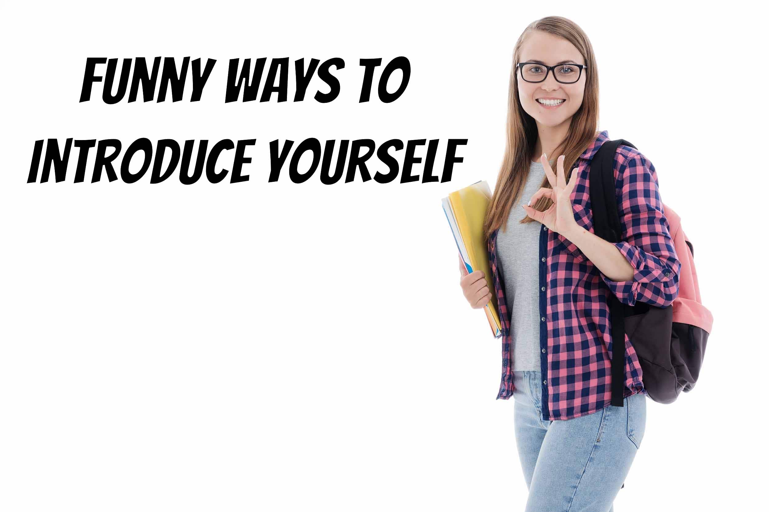 10 Best Cute And Funny Ways To Introduce Yourself   Funny Ways To Introduce Yourself 