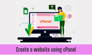 How do I Create a Website Using cPanel – Step by Step
