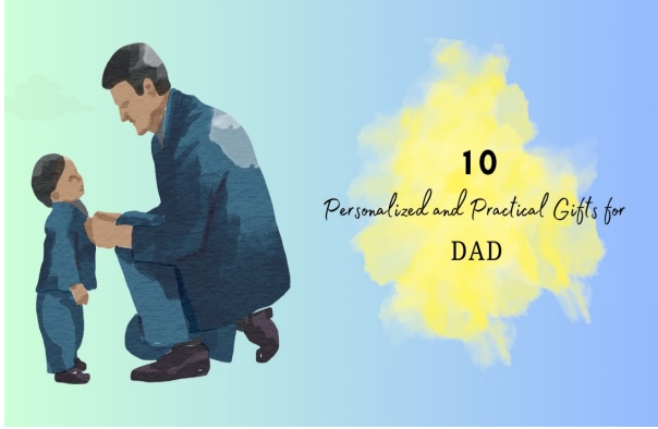 10 Personalized and Practical Gifts for Dad