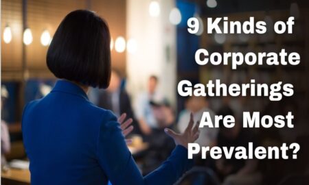 9 Kinds of Corporate Gatherings Are Most Prevalent?