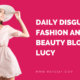 Daily Disguise a Fashion and Beauty Blog by Lucy