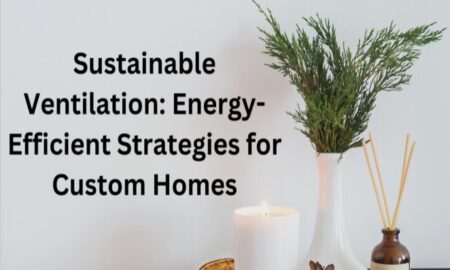Energy-Efficient Strategies for Custom Homes