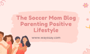 The Soccer Mom Blog Parenting Positive Lifestyle