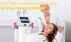 How To Choose The Best 30k Cavitation Machine For Your Beauty Salon